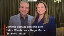 Corrinha destaca parceria com Nabor Wanderley e Hugo Motta: “Estamos juntos!”