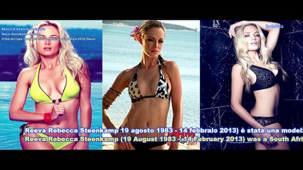 Reeva Steenkamp - Modella (Città del Capo, 19 agosto 1983 – Pretoria , 14 febbraio 2013) 29anni