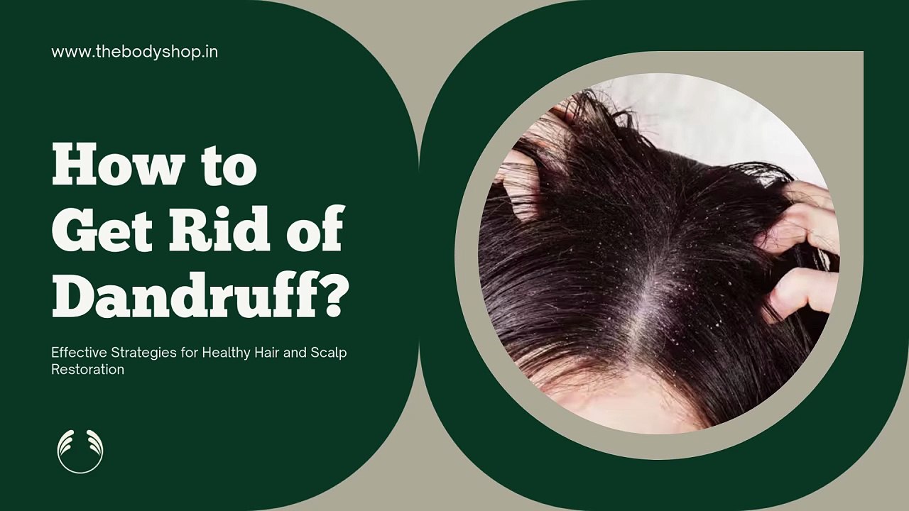 How to Get Rid of Dandruff and Restore Scalp Health?