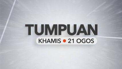 Tumpuan Khamis – 21 Ogos 2025
