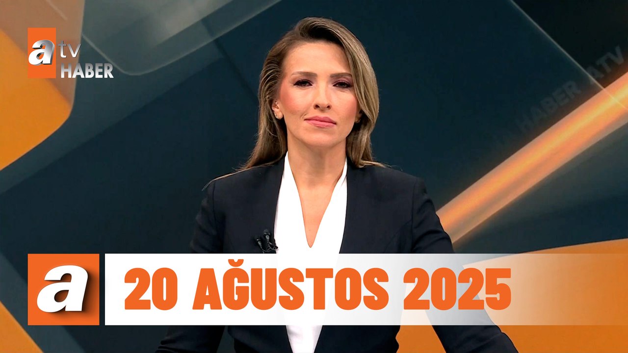 atv Ana Haber | 20 Ağustos 2025
