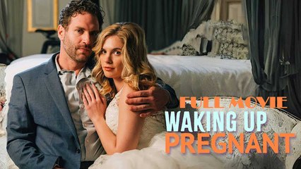 Waking Up Pregnant - Full Movie