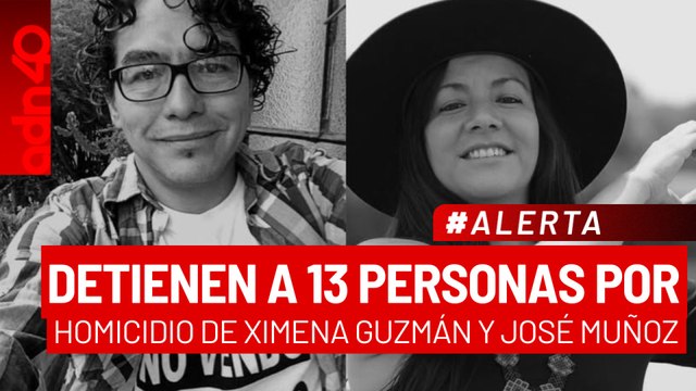 🚨¡Última Hora! Detienen a 13 personas vinculadas al homicidio de Ximena Guzmán y José Muñoz