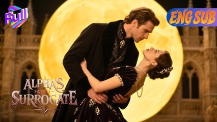 Surrogacy Trap, Betrayal Scars, The Alpha King Recognizes His Fated Mate (2025) - FULL [Eng Sub]