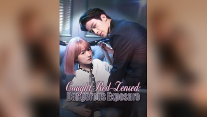 Caught Red-Lensed Dangerous Exposure