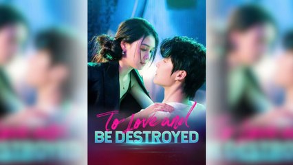 To Love And Be Destroyed (2025) - FULL HD [Eng Sub]