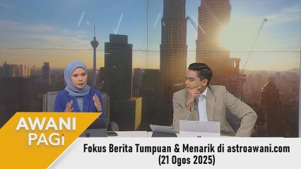 AWANI Pagi: Berita tumpuan & menarik di astroawani.com [21 Ogos 2025]