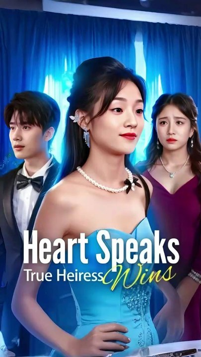 heart speaks true heiress wins chinese drama