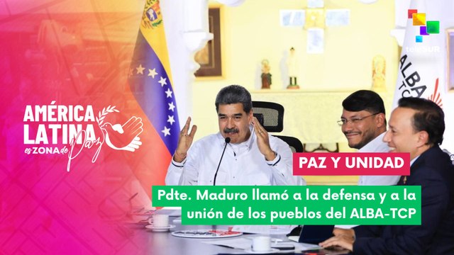Pdte. Maduro convoca a la unidad de los pueblos del ALBA-TCP ante agresiones imperialistas