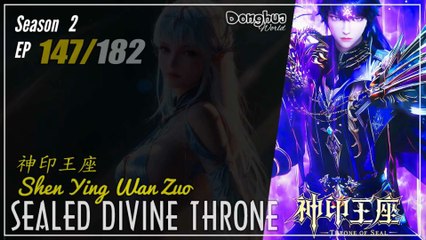 Sealed Divine Throne  S2 EP 147 (173) 神印王座 Shen Yin Wang Zuo | Donghua - 1080P - Cc English