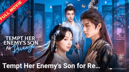 Tempt Her Enemy's Son For Revenge | CHINESE DRAMA