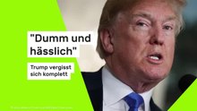 "Dumm und hässlich" - Trump vergisst sich komplett