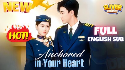 Anchored in Your Heart Full English Sub Movie (DUBBED) I New Romance #CDrama #shortdrama 2025