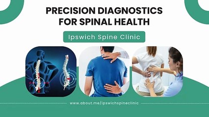 How Ipswich Spine Clinic Enhances Spinal Health with Precision Diagnostics