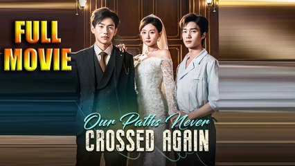 Our Paths Never Crossed Again Full Episode