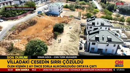Villadaki cesedin sırrı çözüldü: Ölen kişinin 2 ay önce zorla alıkonulduğu ortaya çıktı