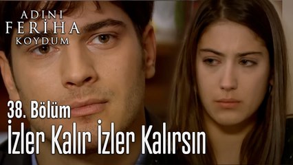 İzler Kalır İzler Kalırsın - Adını Feriha Koydum 38. Bölüm