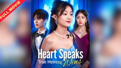 Heart Speaks True Heiress Wins – Full HD Movie | English Sub