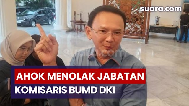 Ahok Tolak Tawaran Komisaris BUMD DKI