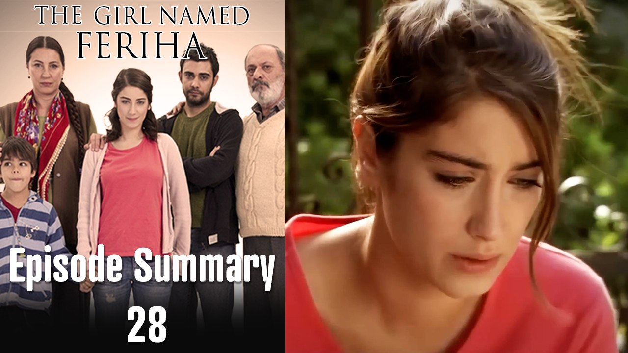 The Girl Named Feriha - Episode Summary 28