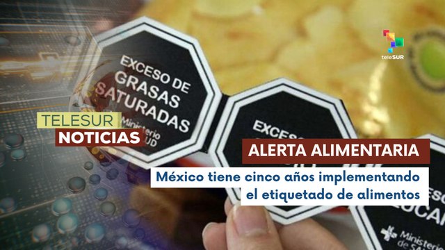 México etiqueta alimentos para alertar excesos