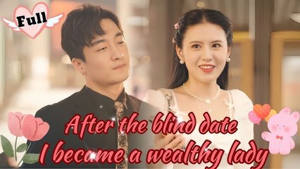 Blind Date To Socialite – Full HD Movie [English Sub] | Watch Till The End