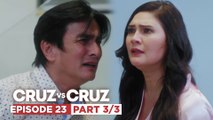 Cruz vs. Cruz: Noah, desperado na makausap si Felma (Episode 23 - Part 3/3)