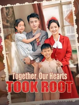 Together Our Hearts Took Root Dramabox