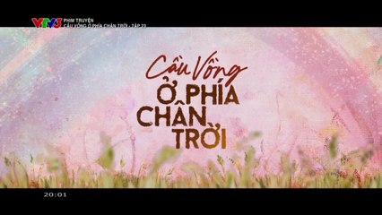 Cầu Vòng Ở Phía Chân Trời FULL Tập 23 Phim Việt Nam VTV3
