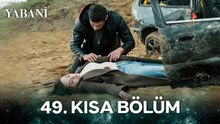 Yabani 49. Kısa Bölüm