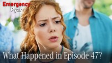 Emergency Pyar - What Happened in Episode 47?