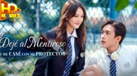 Dejé Al Mentiroso Y Me Casé Con Mi Protector Completa en Español