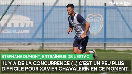 “Il y a de la concurrence. C’est un peu plus difficile pour Xavier Chavalerin en ce moment” déclare Stéphane Dumont