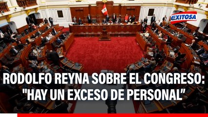 Rodolfo Reyna sobre el Congreso: "Hay un exceso de personal, especialmente de los trabajadores de confianza"
