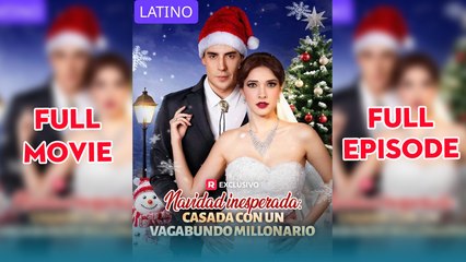 Navidad Inesperada Casada Con Un Vagabundo Millonario - Full Movie (Español)