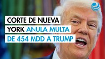 Corte de apelaciones de Nueva York anula multa de 454 millones de dólares a Trump
