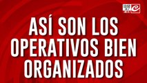 Así son los operativos bien organizados