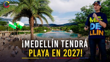 Así será el Mar de Medellín: playa artificial, deporte y turismo en el corazón de la ciudad