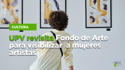 UPV revisita Fondo de Arte para visibilizar  a mujeres artistas