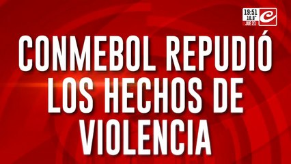 Conmebol repudió los hechos de violencia