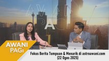 AWANI Pagi: Berita tumpuan & menarik di astroawani.com [22 Ogos 2025]