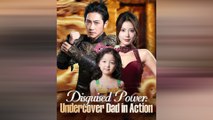 Disguised Power Undercover Dad In Action Chinese Drama