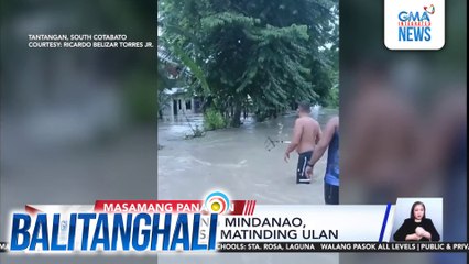 Ilang bahagi ng Mindanao, binaha dahil sa matinding ulan | Balitanghali