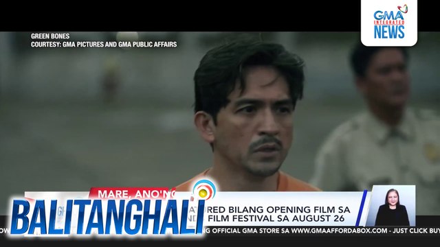 Green Bones, featured bilang opening film sa 5th Hundred Islands Film Festival sa August 26 | Balitanghali