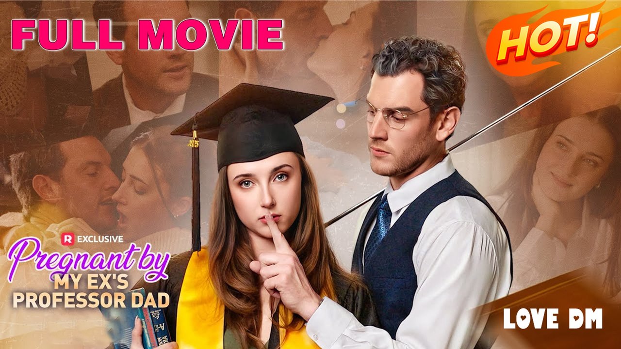 Pregnant by My Ex's Professor Dad (HOT MOVIE) - FULL #reelshort