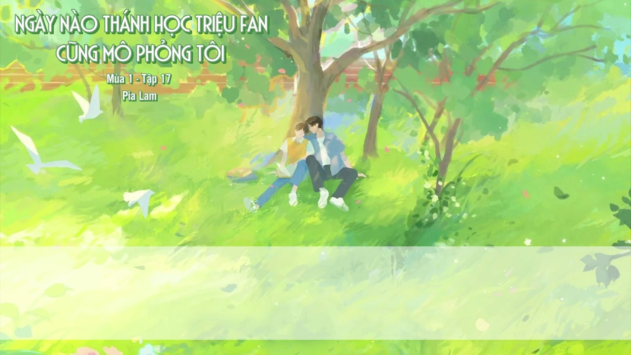 [Vietsub] Tập 17 (Hết) - Ngày Nào Thánh Học Triệu Fan Cũng Mô Phỏng Tôi | KTT Đam Mỹ Học Đường - Mùa 1