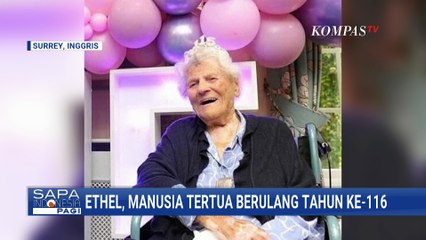 Ethel Caterham, Wanita Tertua di Dunia Asal Inggris Genap Berusia 116 Tahun | SAPA PAGI