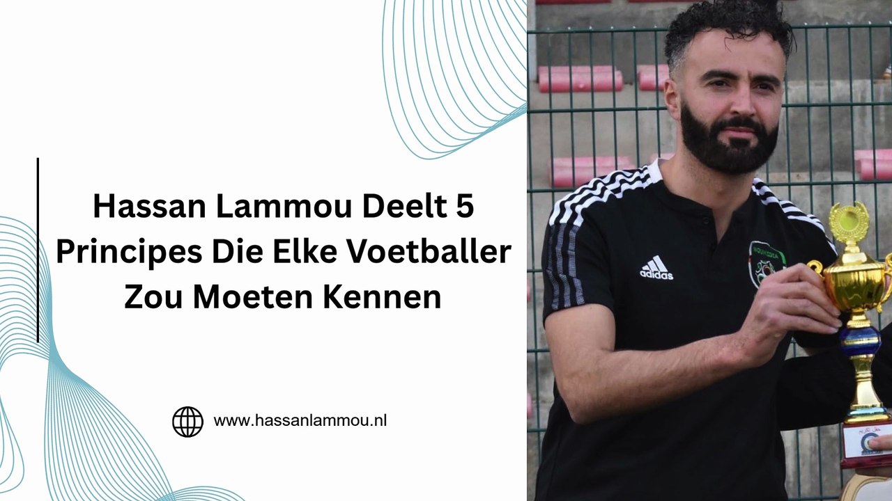 Hassan Lammou Deelt 5 Principes Die Elke Voetballer Zou Moeten Kennen