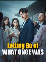 LETTING GO OF WHAT ONCE WAS- Drama FULL MOVIES ENGLISH SUB