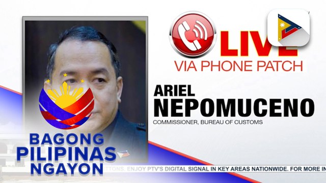 Panayam kay Bureau of Customs Commissioner Ariel Nepomuceno ukol sa babala ng Bureau of Customs laban sa solicitation scheme at ang pagpapahusay nito ng online duty and tax calculator